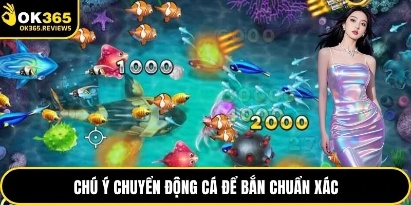 Chú ý chuyển động cá để bắn chuẩn xác