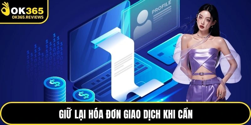Giữ lại hóa đơn giao dịch khi cần