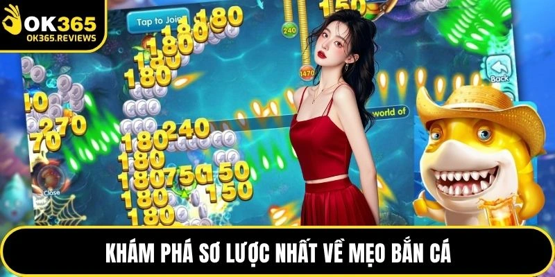 Khám phá sơ lược nhất về mẹo bắn cá