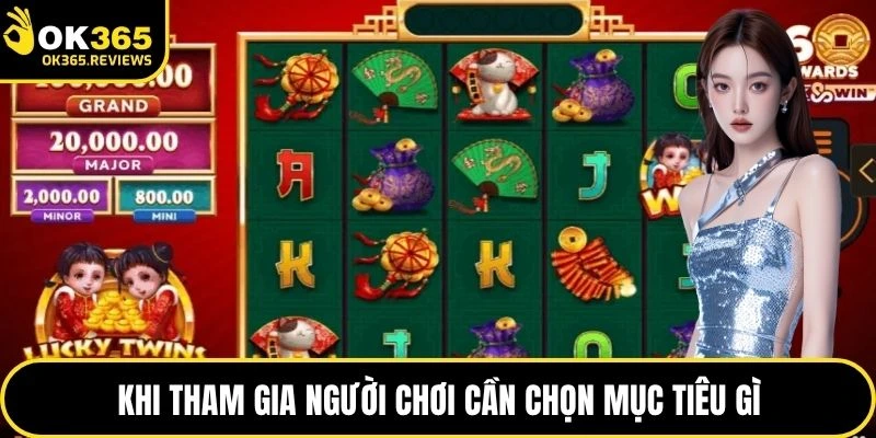 Khi tham gia người chơi cần chọn mục tiêu gì