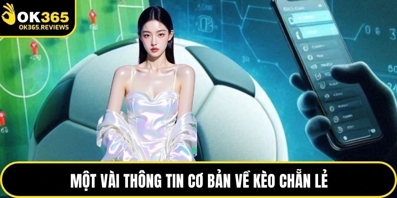 Một vài thông tin cơ bản về kèo chẵn lẻ