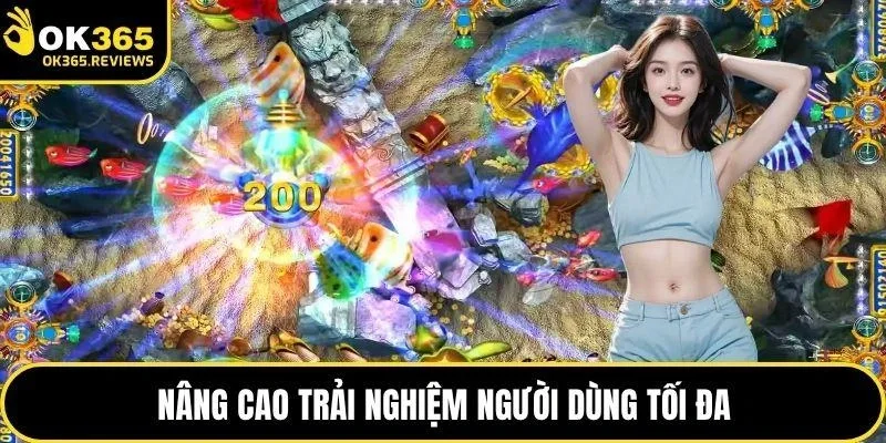 Nâng cao trải nghiệm người dùng tối đa
