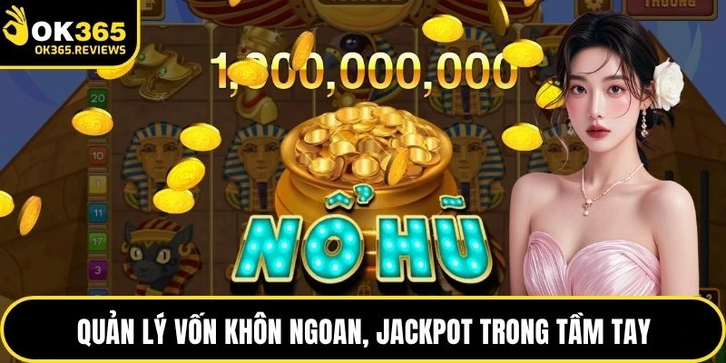 Quản lý vốn khôn ngoan, jackpot trong tầm tay