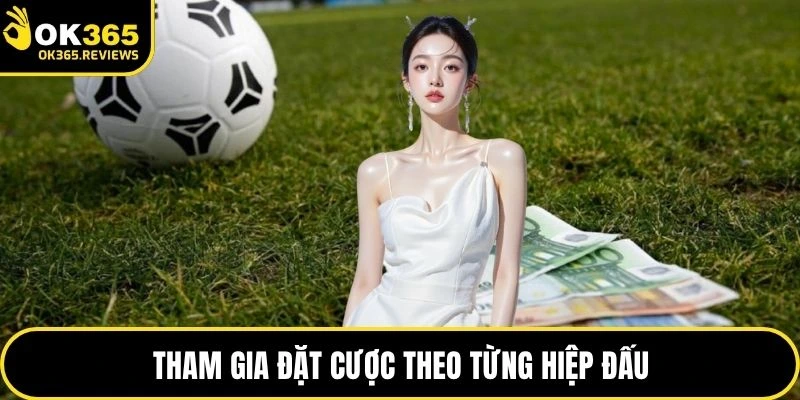 Tham gia đặt cược theo từng hiệp đấu