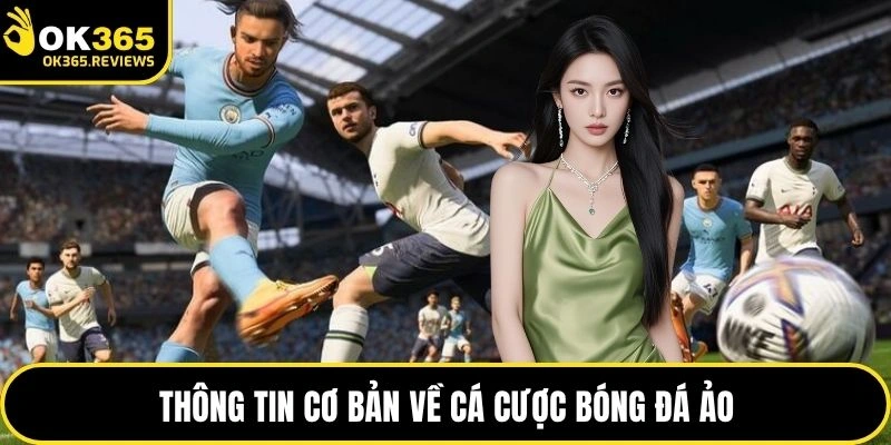 Thông tin cơ bản về cá cược bóng đá ảo